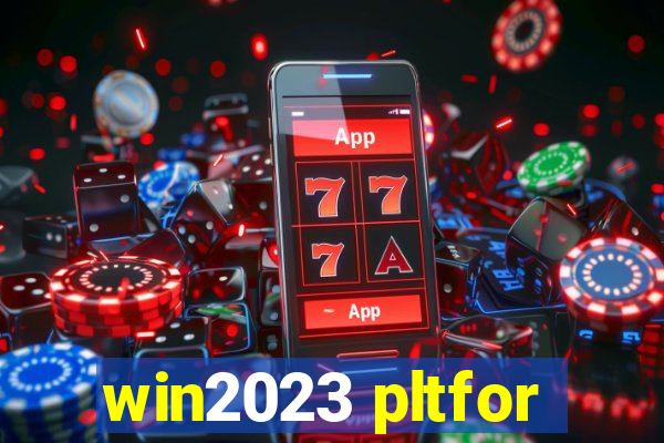 win2023 pltfor